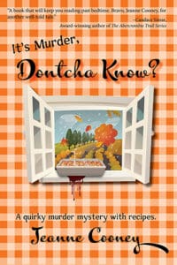 Cover Art - It's Murder, Dontcha Know - A quirky murder mystery with recipes by Jeanne Cooney