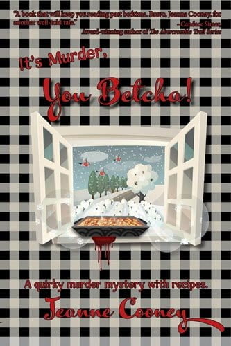 It's Murder You Betcha - A Quirky Murder Mystery with Recipes